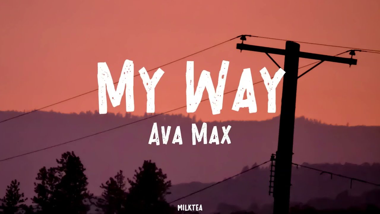 Ava Max My Way (Lyrics) YouTube