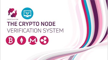 The Cryptocurrency Node Verification System | CryptoFish Explains
