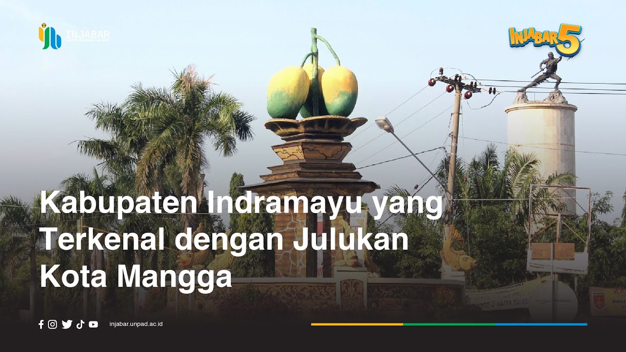 Kabupaten Indramayu yang Terkenal dengan Julukan Kota Mangga #InJabar5 ...