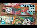 Making a Fabric Cuff using Scraps, A Free Printable Pattern