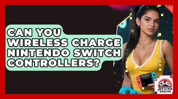 Can You Wireless Charge Nintendo Switch Controllers? - Joystick Generations