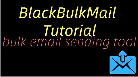 Bulk Email Sender Tool - BlackBulkMail Tutorial - how to auto send bulk emails