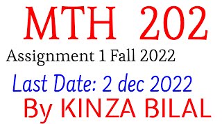 MTH202 Assignment 1 Solution | Fall 2022 | Kinza Bilal