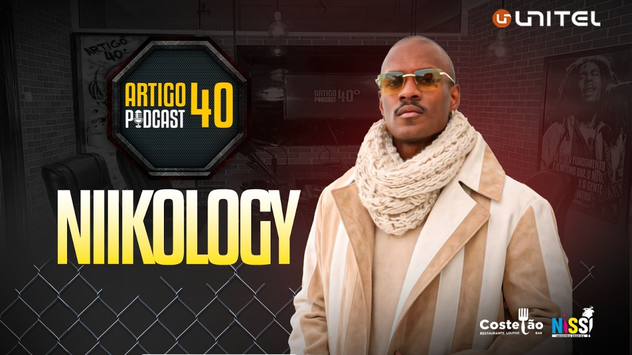 ARTIGO 40 PODCAST - NIIKOLOGY  #134