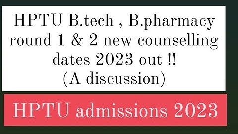 HPTU B.tech & B.pharmacy new counselling dates 2023 | HPTU new counselling schedule 2023 out