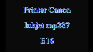 Canon mp287 ขึ้น E16