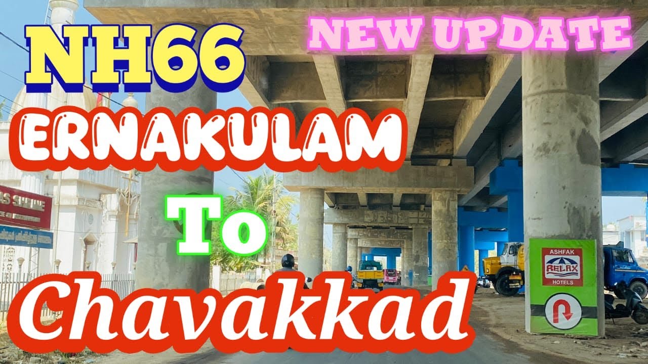 NH 66 Ernakulam to chavakkad roadwork update | nh66 road work new update 2026