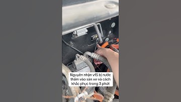 1 nguyên nhân khiến xe vf5 bị nước thấm vào sàn xe và cách khắc phục chỉ trong 3 phút