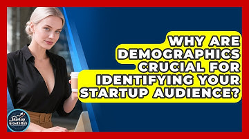 Why Are Demographics Crucial For Identifying Your Startup Audience? - The Startup Growth Hub