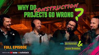 Why Do Construction Projects Go Wrong SE1E3 Full Episode Bo Hamrick Jason Breeden
