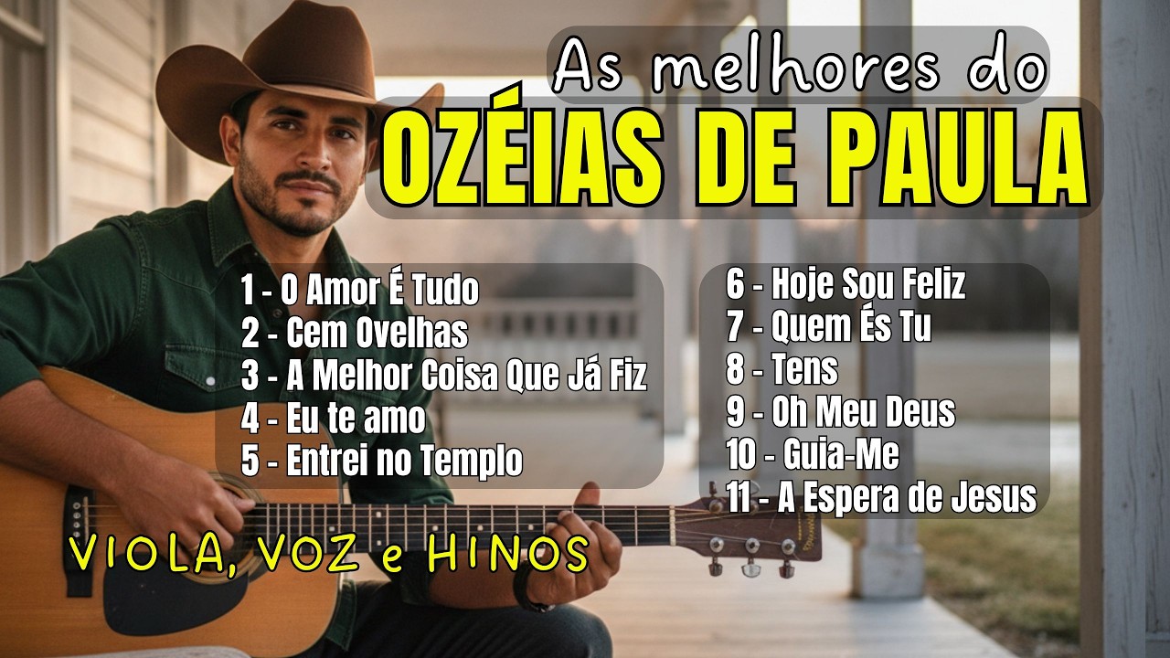 VIOLA, VOZ E HINOS - Álbum: AS MELHORES DO OZÉIAS DE PAULA - Louvores antigos em Sertanejo Raiz