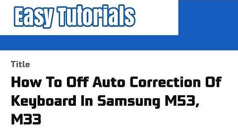 How To Off Auto Correction Of Keyboard In Samsung M53, M33