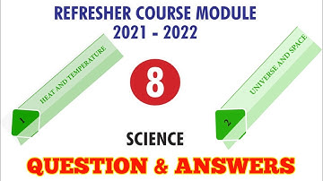 REFRESHER COURSE MODULE 8TH SCIENCE QUESTION & ANSWERS
