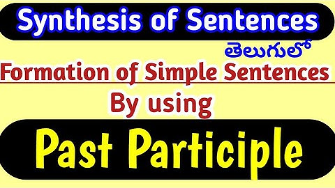 Synthesis of sentences/Formation of simple sentences by using Past participle