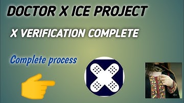 How to complete X verification in Doctor X | Ice project | Sonya Ali