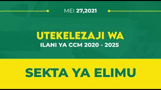 *UTEKELEZAJI WA ILANI YA CCM 2020-2025 KWENYE ELIMU.*