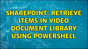Sharepoint: Retrieve Items in Video Document Library using PowerShell