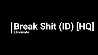Eliminate - Break Stuff (ID) [HQ]