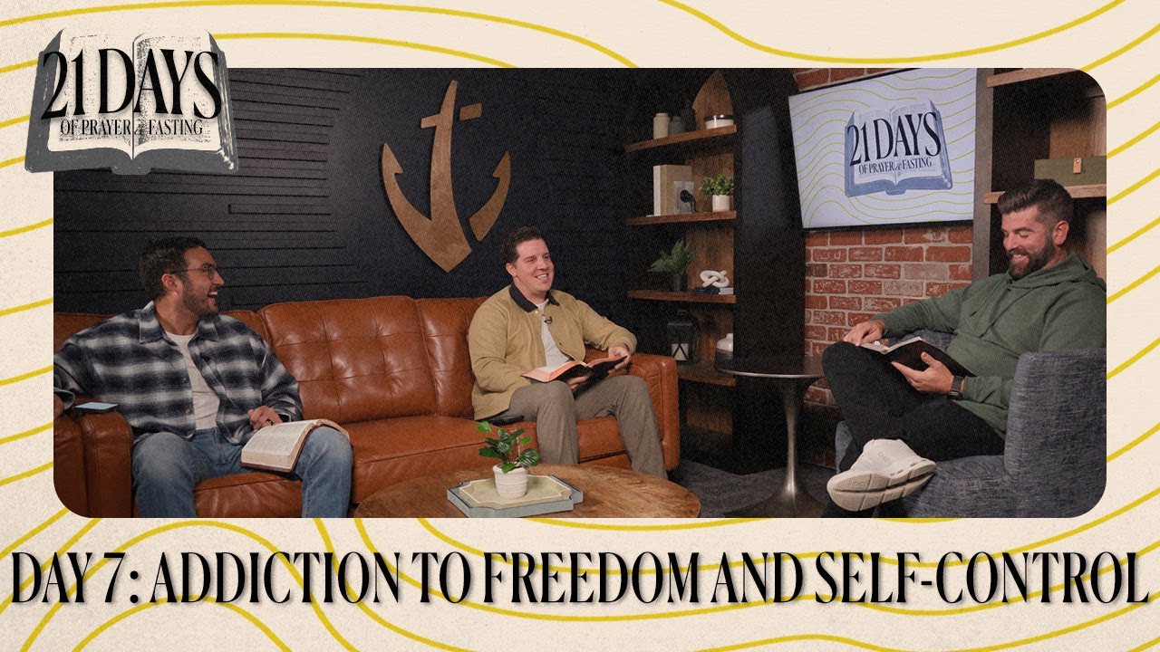 21 DAYS OF PRAYER & FASTING | Jan 18 | Day 7: Addiction to Freedom and Self-Control