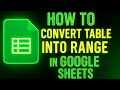 Convert Table to Normal Data in Google Sheet| Excel Beginner to Pro Guide | IrfanAI