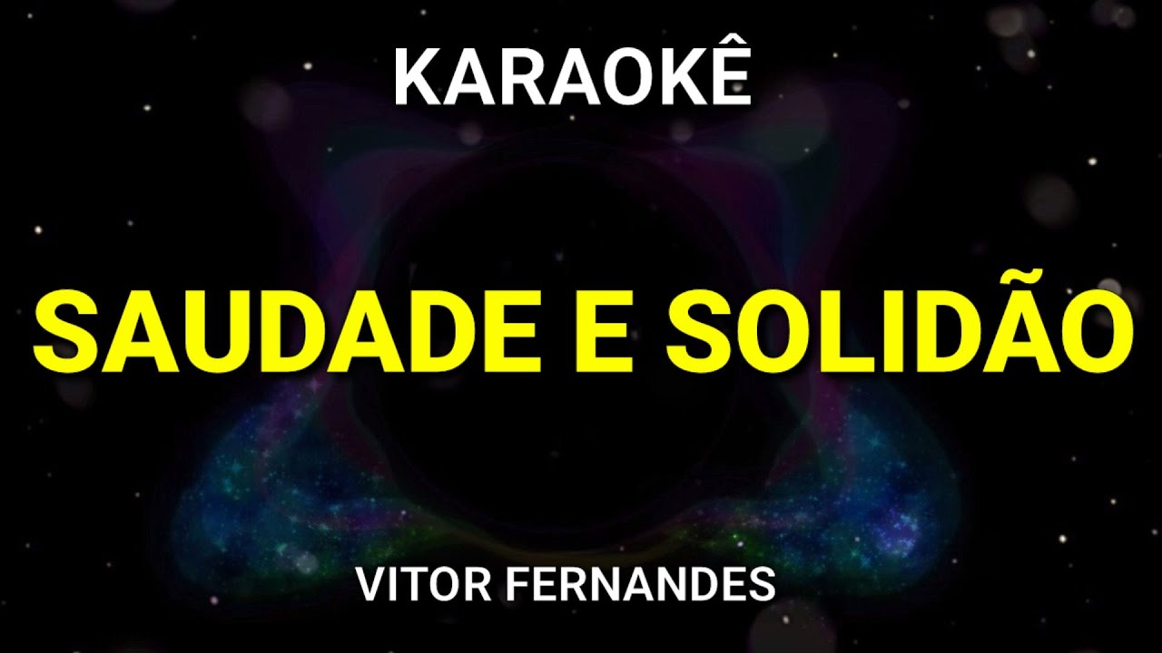 KARAOKÊ - SAUDADE E SOLIDÃO - VITOR FERNANDES - KARAOKE VINY TECLAS