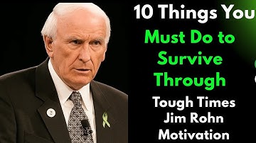 10 Things You Must Do to Survive Through Tough Times | Jim Rohn Motivation