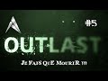 Mais quel enfer les docteur  outlast 5