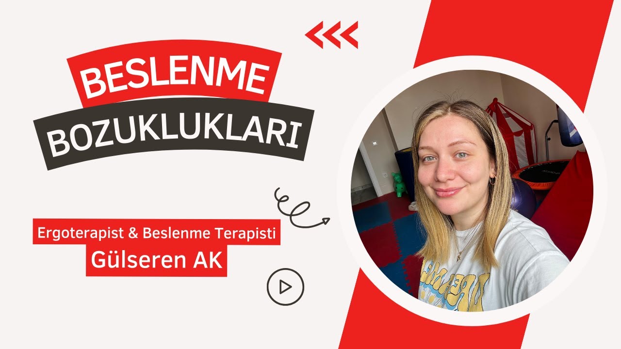 BESLENME BOZUKLUKLARI /  Ergoterapist & Beslenme Terapisti GÜLSEREN AK