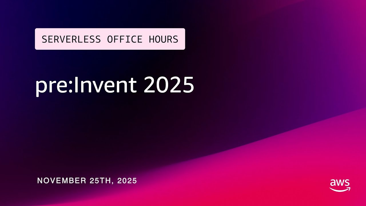pre:Invent 2025 | Serverless Office Hours
