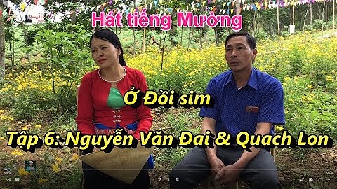 Tập 6  Hát tiếng Mường vườn Sim   Nguyễn Văn Đại & Quach Lon