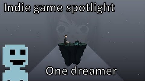 Indie game spotlight : One dreamer