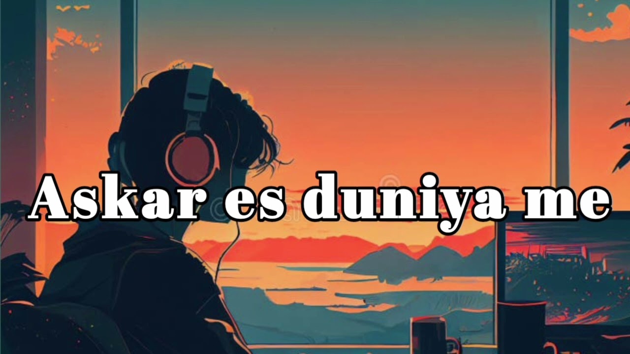 Askar iss duniya me Hindi lofi songs slowed verbed ❤️