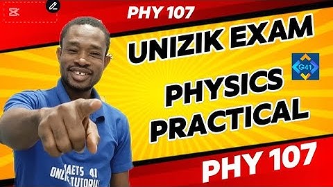 GMAETS —41 is live!//PRACTICAL PHYSICS//PHY 107//UNIZIK EXAM