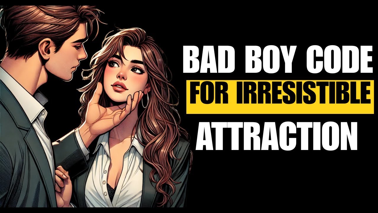 The BAD BOY Code: 5 Ways to Get ANY Girl You Want | Stoic Psychology