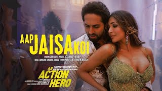 Aap Jaisa Koi (Film Version) An Action Hero |Ayushmann Khurrana Malaika |Tanishk, Zahrah S K, Yash N