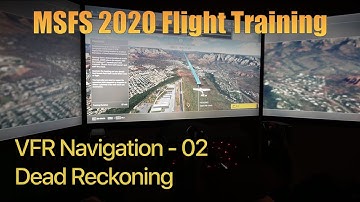 MSFS 2020 Flight Training - VFR Navigation 02 - Dead Reckoning - A Grade