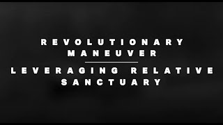 Revolutionary Maneuver: Leveraging Relative Sanctuary