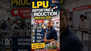 LPU Reporting &amp; Induction Process 2026 🎓 | Complete Guide | Documents, Hostel &amp; First Day