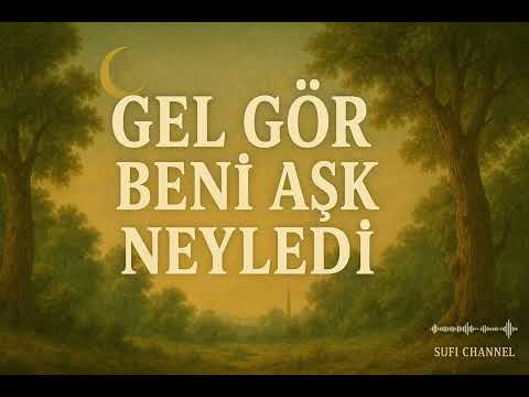 Gel Gör Beni Aşk Neyledi Şair Sufi