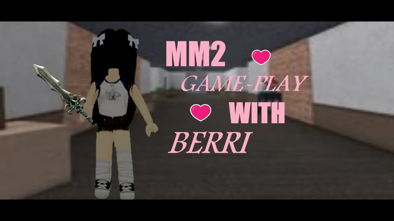 MM2 GAMEPLAY WITH BERRI (& fails) YouTube