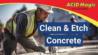 Clean and Etch Concrete, Brick, and Masonry with ACID Magic