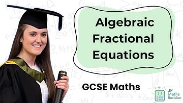 Solving Equations with Algebraic Fractions | GCSE Maths
