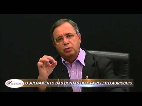 O X da Questão - O Julgamento das contas do ex prefeito Auricchio.