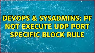 DevOps & SysAdmins: pf not execute udp port specific block rule