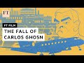 Carlos Ghosn: the rise and fall of a superstar CEO | FT Film