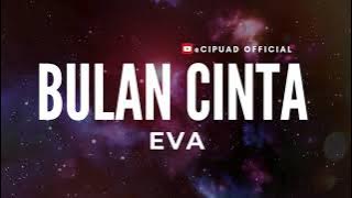 EVA - BULAN CINTA ( Lirik )