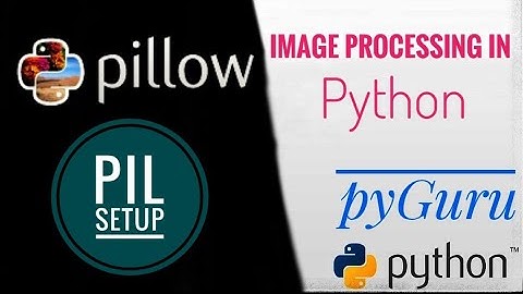 PIL | Setting up Pillow | pyGuru