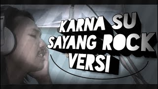KARNA SU SAYANG - NEAR feat DIAN SOROWEA | Rock Cover