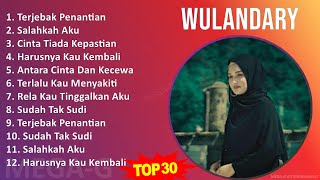 W u l a n d a r y MIX 30 Lagu Terbaik