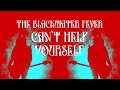 The blackwater fever  cant help yourself official music